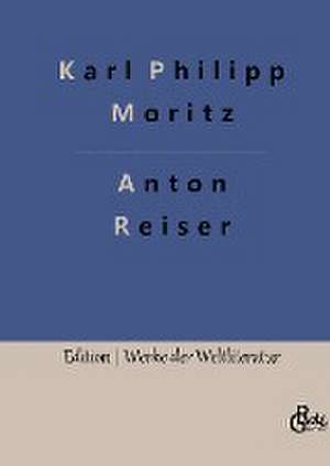 Anton Reiser de Karl Philipp Moritz