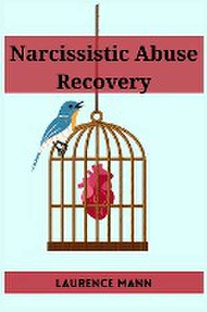 NARCISSISTIC ABUSE RECOVERY de Laurence Mann