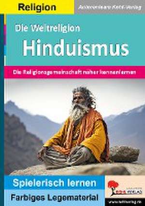 Die Weltreligion Hinduismus de Autorenteam Kohl-Verlag