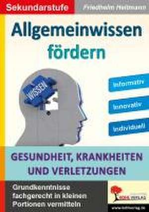 Allgemeinwissen fördern GESUNDHEIT, KRANKHEITEN & VERLETZUNGEN de Friedhelm Heitmann