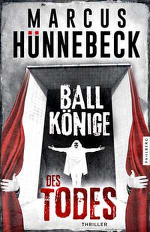 Ballkönige des Todes de Marcus Hünnebeck