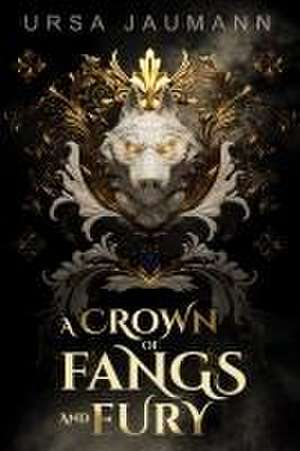 A Crown of Fangs and Fury de Ursa Jaumann