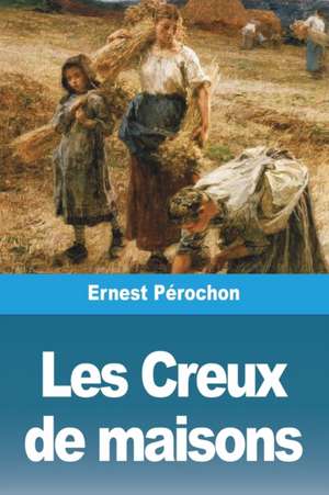 Les Creux de maisons de Ernest Pérochon