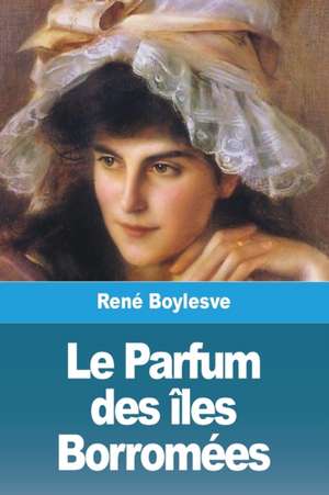 Le Parfum des îles Borromées de René Boylesve