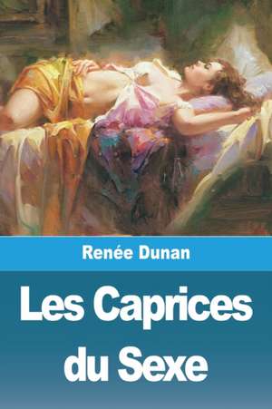 Les Caprices du Sexe de Renée Dunan