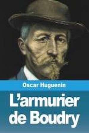 L'armurier de Boudry de Oscar Huguenin