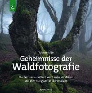 Geheimnisse der Waldfotografie de Yvonne Albe