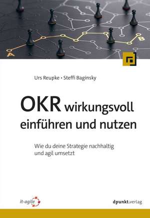 OKR wirkungsvoll einführen und nutzen de Urs Reupke