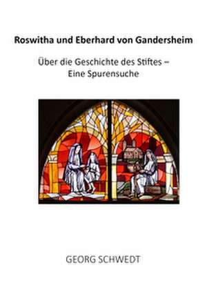 Roswitha und Eberhard von Gandersheim de Georg Schwedt