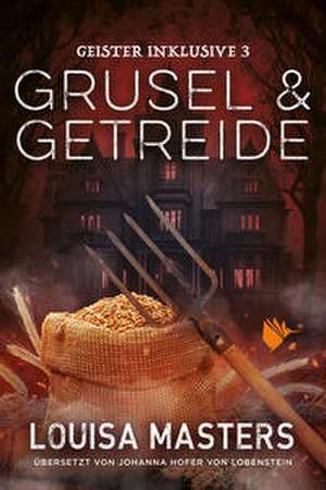 Grusel und Getreide de Louisa Masters