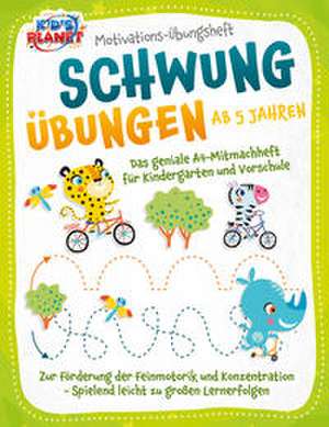 Motivations-Übungsheft! Schwungübungen ab 5 Jahren: Das geniale A4-Mitmachheft für Kindergarten und Vorschule zur Förderung der Feinmotorik und Konzentration - Spielend leicht zu großen Lernerfolgen de Julia Sommerfeld