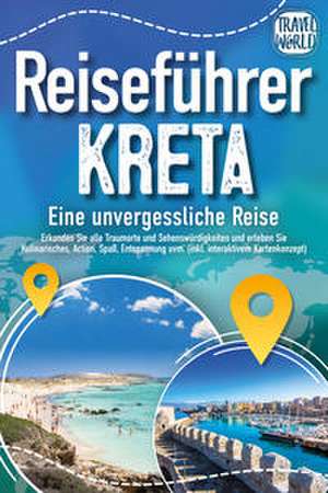 Reiseführer Kreta - Eine unvergessliche Reise: Erkunden Sie alle Traumorte und Sehenswürdigkeiten und erleben Sie Kulinarisches, Action, Spaß, Entspannung uvm. (inkl. interaktivem Kartenkonzept) de Travel World