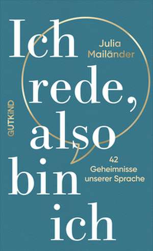Ich rede, also bin ich de Julia Mailänder