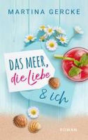 Das Meer, die Liebe und ich de Martina Gercke