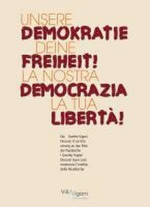 UNSERE DEMOKRATIE - DEINE FREIHEIT! | LA NOSTRA DEMOCRAZIA - LA TUA LIBERTÀ! de Villa Vigoni Editore Verlag