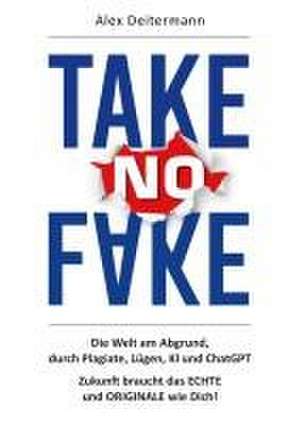 TAKE no FAKE de Alex Deitermann