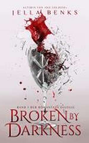 Broken by Darkness de Jella Benks