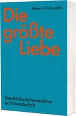 Die größte Liebe de Rebecca McLaughlin