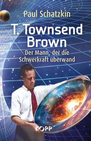 T. Townsend Brown de Paul Schatzkin