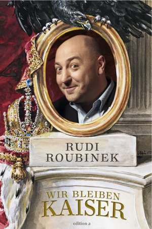 Wir bleiben Kaiser de Rudi Roubinek