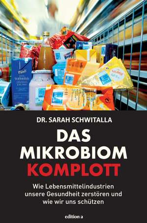 Das Mikrobiom-Komplott de Sarah Schwitalla