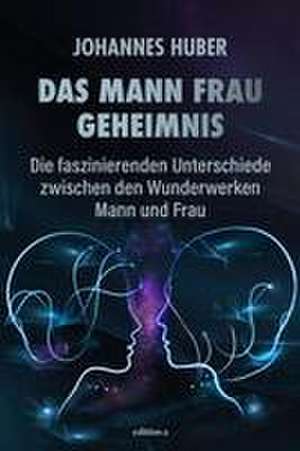 Das Mann-Frau-Geheimnis de Johannes Huber