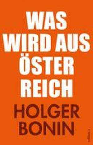 Was wird aus Österreich? de Holger Bonin
