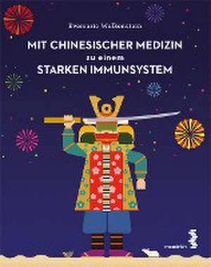 Mit Chinesischer Medizin zu einem starken Immunsystem de Evemarie Wolkenstein