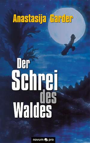 Der Schrei des Waldes de Anastasija Garder