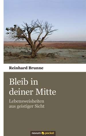 Bleib in deiner Mitte de Reinhard Brunne