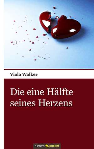 Die Eine Halfte Seines Herzens: ] de Viola Walker