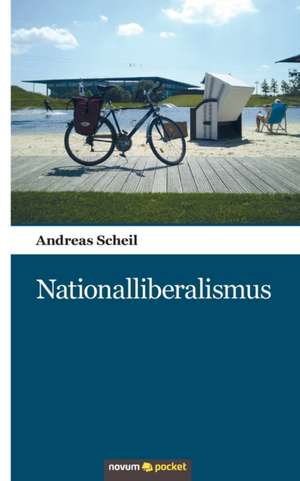 Nationalliberalismus de Andreas Scheil