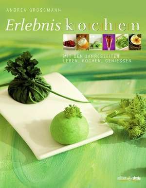 Erlebnis Kochen de Andrea Grossmann