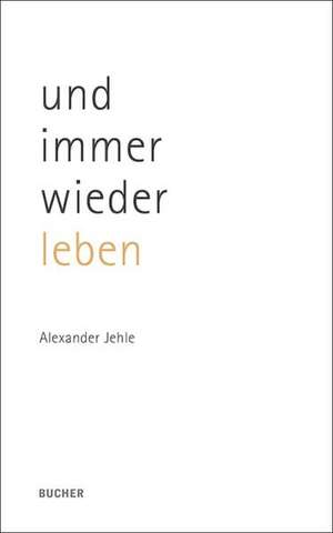 und immer wieder leben de Alexander Jehle