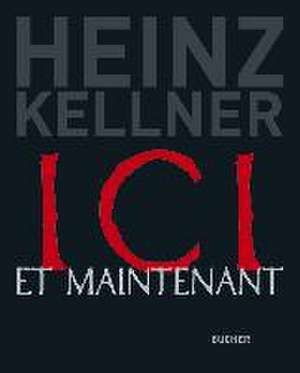 ICI et maintenant de Heinz Kellner