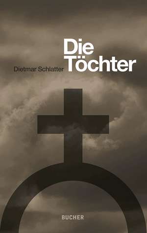 Die Töchter de Dietmar Schlatter
