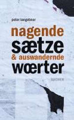 nagende sätze & auswandernde wörter de Peter Langebner