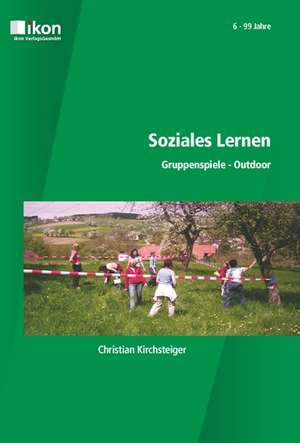 Soziales Lernen. Gruppenspiele Outdoor de Christian Kirchsteiger