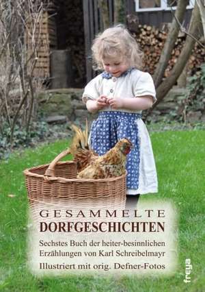 Gesammelte Dorfgeschichten de Karl Schreibelmayr