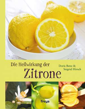 Die Heilwirkung der Zitrone de Siegrid Hirsch