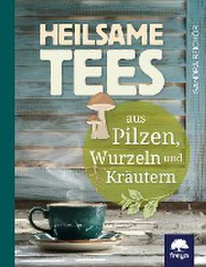 Heilsame Tees de Sandra Reichör