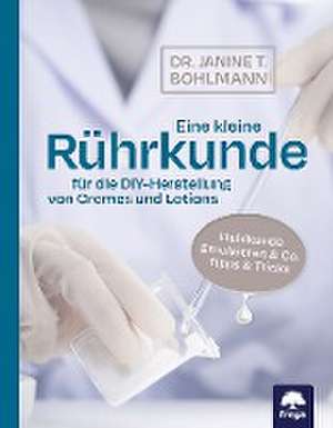 Eine kleine Rührkunde de Janine T. Bohlmann