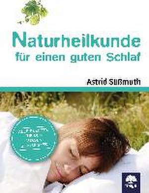 Naturheilkunde für einen guten Schlaf de Astrid Süßmuth