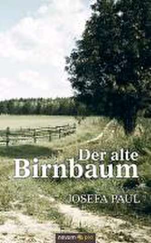 Der alte Birnbaum de Josefa Paul