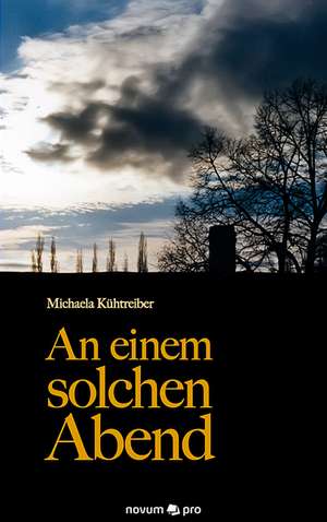 An Einem Solchen Abend: 40 Jahre Auf Der Flucht VOR Dem Leben de Michaela Kühtreiber