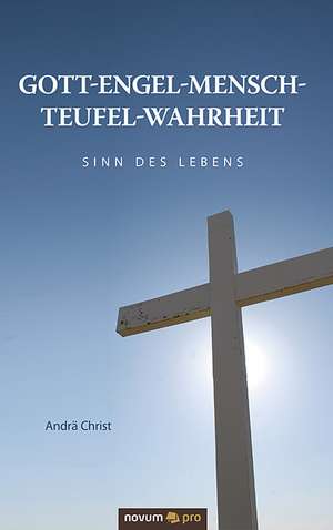 Gott-Engel-Mensch-Teufel-Wahrheit de Andrä Christ