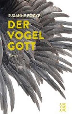 Der Vogelgott de Susanne Röckel