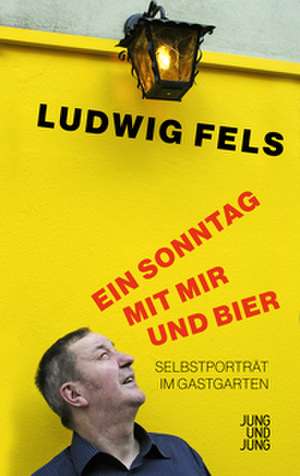 Ein Sonntag mit mir und Bier de Ludwig Fels