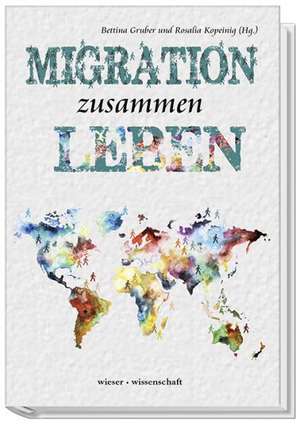 Migration zusammen Leben de Bettina Gruber