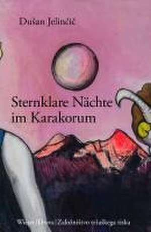 Sternklare Nächte im Karakorum de Duan Jelincic